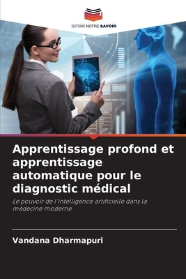 Apprentissage profond et apprentissage automatique pour le diagnostic médical by Dharmapuri, Vandana