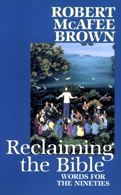 Reclaiming the Bible by Brown, Robert McAfee