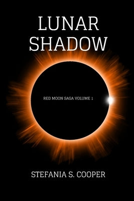 Lunar Shadow: Red Moon Saga Volume 1 by Cooper, Stefania S.