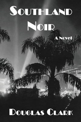 Southland Noir by Clark, Douglas