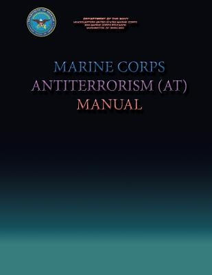 Marine Corps Antiterrorism (AT) Manual by Navy, Department Of the