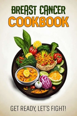 Breast Cancer Cookbook: Feeding Hope, Nurturing Health by Olson, Jetta Harlow