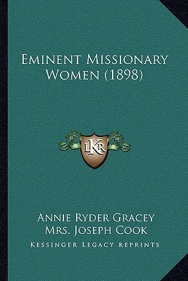 Eminent Missionary Women (1898) by Gracey, Annie Ryder
