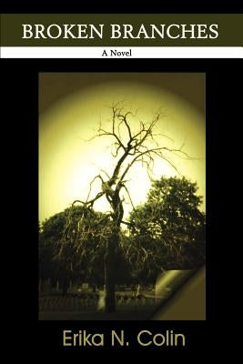 Broken Branches by Colin, Erika N.