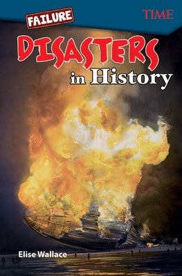 Failure: Disasters In History: Disasters In History by Wallace, Elise