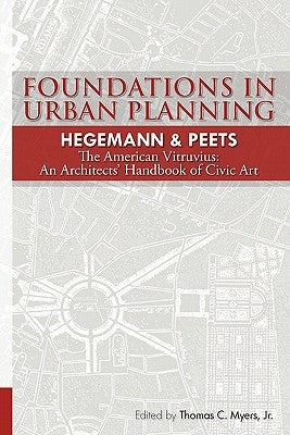 Foundations in Urban Planning - Hegemann & Peets: The American Vitruvius: An Architects' Handbook of Civic Art by Peets, Elbert