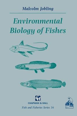 Environmental Biology of Fishes by Jobling, M.