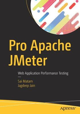 Pro Apache Jmeter: Web Application Performance Testing by Matam, Sai