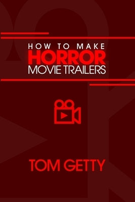 How To Make Horror Movie Trailers by Getty, Tom