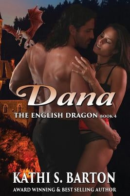 Dana: The English Dragon - Erotic Paranormal Dragon Shifter Romance by Barton, Kathi S.