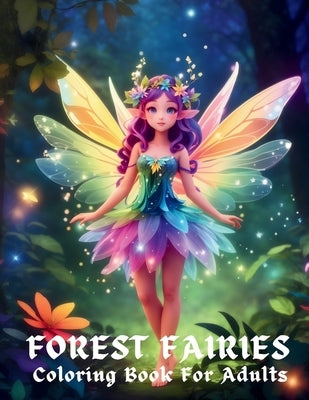 Forest Fairies Coloring Book For Adults Relax with Magical Fairies and Flower Designs by Joanne, Jada