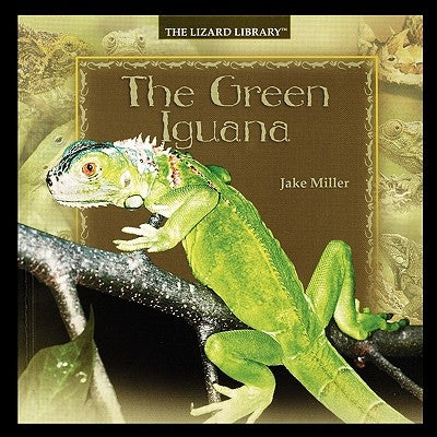 The Green Iguana by Miller, Jake