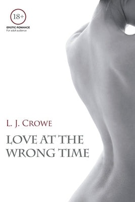 Love At The Wrong Time by Crowe, L. J.