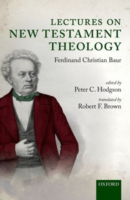 Lectures on New Testament Theology: By Ferdinand Christian Baur by Hodgson, Peter C.