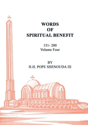 Words of Spiritual Benefit Volume 4 by Shenouda, Pope, III