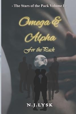 Omega & Alpha for the Pack: The Stars of the Pack - Volume 1 by Lysk, N. J.