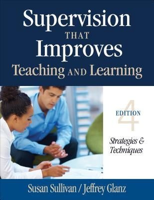 Supervision That Improves Teaching and Learning: Strategies & Techniques by Sullivan, Susan S.