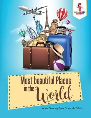 50 Most beautiful Places in the World: Coloring Book for Travel by Coloring Bandit