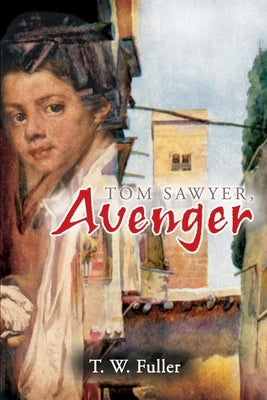Tom Sawyer, Avenger by Fuller, T. W.
