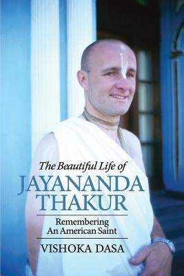 The Beautiful Life of Jayananda Thakur by Das, Vishoka