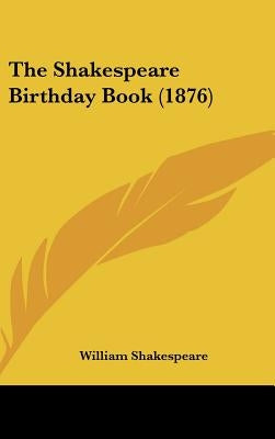 The Shakespeare Birthday Book (1876) by Shakespeare, William