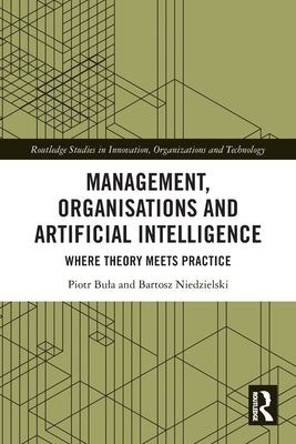 Management, Organisations and Artificial Intelligence: Where Theory Meets Practice by Bula, Piotr