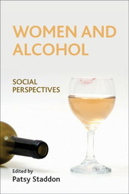 Women and Alcohol: Social Perspectives by Staddon, Patsy