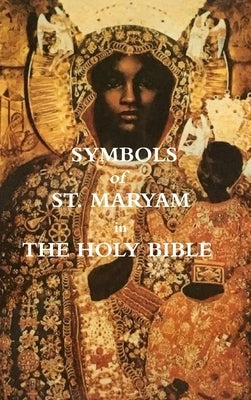 Symbols of St. Maryam in the Bible by Selassie, Waheba