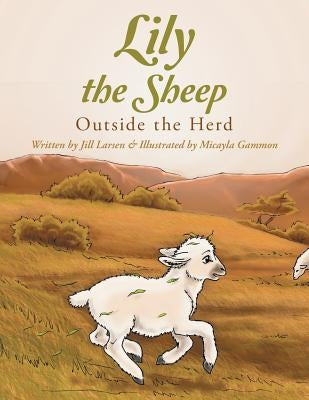 Lily the Sheep: Outside the Herd by Larsen, Jill
