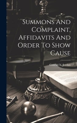 Summons And Complaint, Affidavits And Order To Show Cause by Jordan, Conrad N.