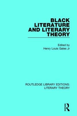 Black Literature and Literary Theory by Gates, Henry Louis, Jr.