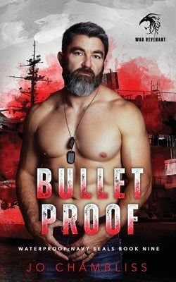 Bulletproof: a Military Romance Thriller by Chambliss, Jo