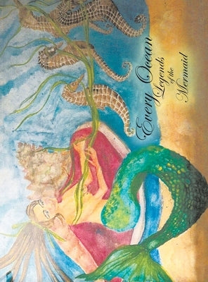 Every Ocean: Legends of the Mermaid by Williams, Joe