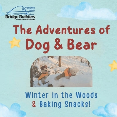 The Adventures of Dog & Bear: Winter in the Woods & Baking Snacks! by Kinzer, Jacklin