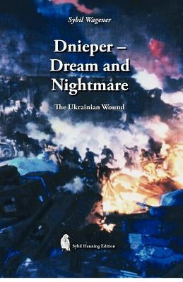 Dnieper - Dream and Nightmare: The Ukrainian Wound by Muehlberger, Jakob