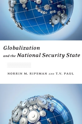 Globalization and the National Security State by Ripsman, Norrin M.