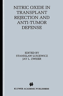 Nitric Oxide in Transplant Rejection and Anti-Tumor Defense by Lukiewicz, Stanislaw