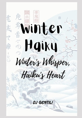 Winter Haiku: Winter's Whisper, Haiku's Heart by Gentili, Dj