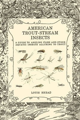 American Trout Stream Insects by Rhead, Louis