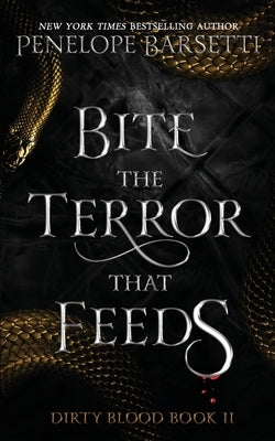 Bite The Terror That Feeds: A Dark Fantasy Romance by Barsetti, Penelope
