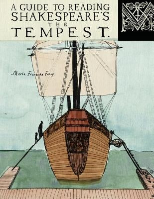 A Guide to Reading Shakespeare's The Tempest by Fahey, Maria Franziska