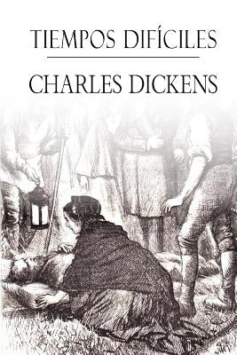 Tiempos difíciles by Dickens, Charles