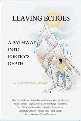 Leaving Echoes: A Pathway into Poetry's Depths by Raisa, Dan Patricia