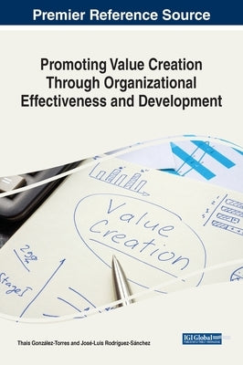 Promoting Value Creation Through Organizational Effectiveness and Development by GonzÃ¡lez-Torres, Thais