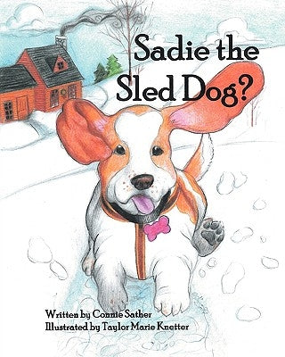 Sadie the Sled Dog? by Sather, Connie