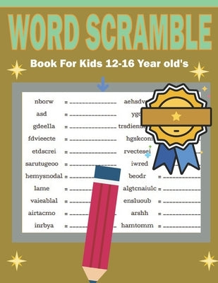 Word Scramble Book For Kids 12-16 Year old's: Unscramble Words Puzzle - Learn Vocabulary and Improve Reading Skills by Patowary, Hasnat