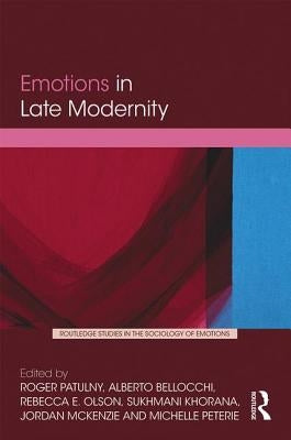Emotions in Late Modernity by Patulny, Roger