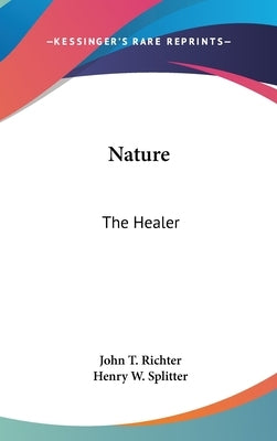 Nature: The Healer by Richter, John T.