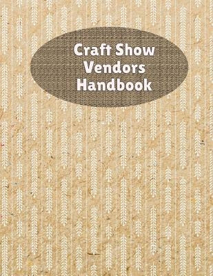 Craft Show Vendors Handbook: Organize And Track Travel Expenses, Inventory, Custom Orders and More by Rainbow Cloud Press