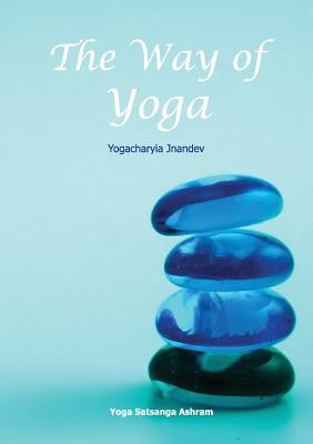 The Way of Yoga by Giri, Jnandev Yogachariya